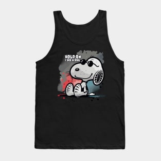 Dog Distraction - Hold On I See a dog Tank Top